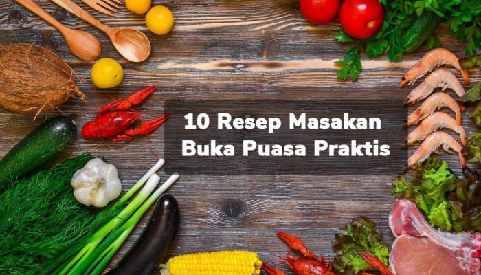 10 Resep Masakan Buka Puasa Praktis