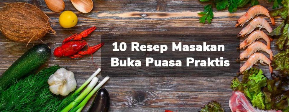 10 Resep Masakan Buka Puasa Praktis