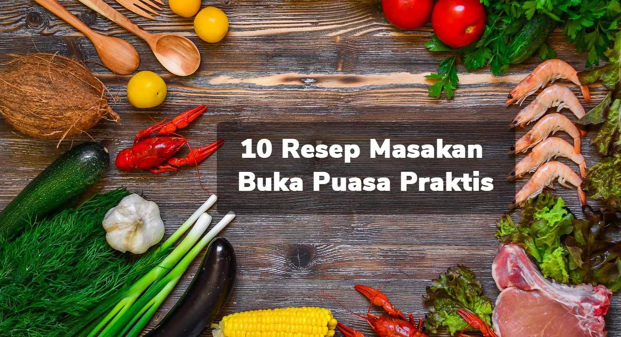 10 Resep Masakan Buka Puasa Praktis Bisa Dicoba Sendiri - Vanila Catering